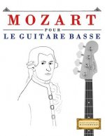 Mozart pour le Guitare Basse: 10 pi?ces faciles pour le Guitare Basse débutant livre