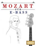 Mozart Für E-Bass: 10 Leichte Stücke Für E-Bass Anfänger Buch