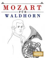 Mozart Für Waldhorn: 10 Leichte Stücke Für Waldhorn Anfänger Buch