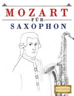Mozart für Saxophon: 10 Leichte Stücke für Saxophon Anfänger Buch
