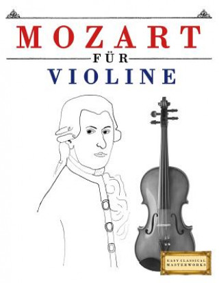 Mozart für Violine: 10 Leichte Stücke für Violine Anfänger Buch