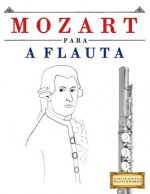 Mozart para a Flauta: 10 peças fáciles para a Flauta livro para principiantes