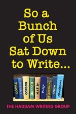 So a Bunch of Us Sat Down to Write...