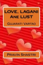 Love, Lagani Ane Lust: Gujarati Vartao