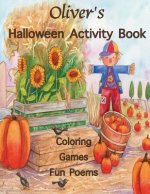 Oliver's Halloween Activity Book: (Personalized Books for Children), Halloween Coloring Book, Games: Mazes, Connect the Dots, Crossword Puzzle, One-si