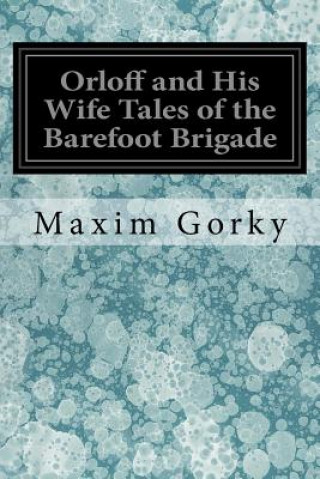 Orloff and His Wife Tales of the Barefoot Brigade