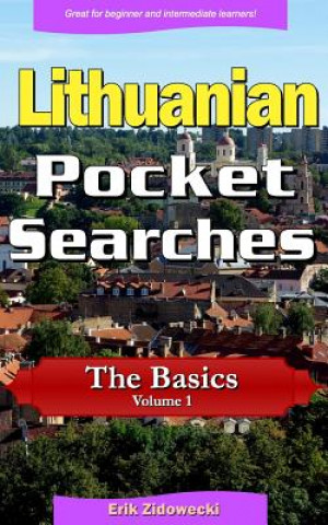 Lithuanian Pocket Searches - The Basics - Volume 1: A Set of Word Search Puzzles to Aid Your Language Learning