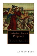 Christian Arcane Prophecy: Illustrated