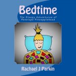 Bedtime: The Sleepy Adventures of Penelope Pineapplehead