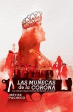 Las mu?ecas de la corona: Los crímenes y las perversiones del chavismo en el poder