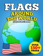 Flags Around the World Coloring Book: JUMBO Educational Geography Coloring Activity Book for Kids, Adults and Teachers to Learn Every Country and Flag