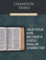Champion Tribes Christian Fathers Guide: Biblical companion to the Champion Tribes Experience