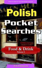 Polish Pocket Searches - Food & Drink - Volume 5: A Set of Word Search Puzzles to Aid Your Language Learning