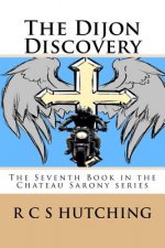 The Dijon Discovery: The Seventh Book in the Chateau Sarony series
