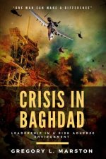 Crisis In Baghdad: Leadership In A Risk Adverse Environment