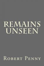 Remains Unseen