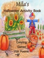 Mila's Halloween Activity Book: (Personalized Books for Children), Games: mazes, connect the dots, crossword puzzle, coloring, & poems, Large Print On