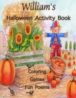 William's Halloween Activity Book: (Personalized Books for Children), Games: mazes, crossword puzzle, connect the dots, coloring, & poems, Large Print
