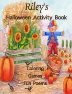 Riley's Halloween Activity Book: (Personalized Books for Children), Games: mazes, connect the dots, crossword puzzle, coloring, & poems, Large Print O