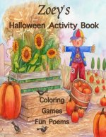 Zoey's Halloween Activity Book: (Personalized Books for Children), Games: mazes, connect the dots, crossword puzzle, coloring, & poems, Large Print On