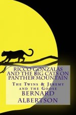 Ricco Gonzalas and The Big Cats on Panther Mountain: The Twins and Jeremy and The Goose