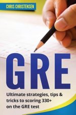 GRE Test: Ultimate Strategies, Tips & Tricks to Scoring 330+ on the GRE Test