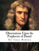 Observations Upon the Prophecies of Daniel: And the Apocalypse of St. John