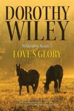 Love's Glory: An American Historical Romance (Wilderness Hearts Historical Romances Book 3)