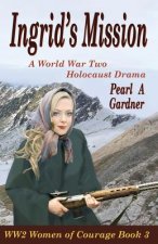 Ingrid's Mission: A WW2 Holocaust Drama