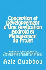 Conception et Développement d'Une Application Android et Management du Projet: Traitement d'Un Cas Réel de Développement d'Une Application Pour La Con