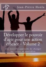 Développer le pouvoir d'agir pour une action éfficace - Volume 2: Une nouvelle approche de changer les choses au quotidien