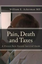 Pain, Death and Taxes: A Pain Patient Survival Guide