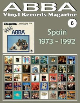 Abba - Vinyl Records Magazine No. 6 - Spain (1973 - 1992): Discography Edited in Spain by Carnaby, Epic, Polydor (1973 - 1992). Full-Color Illustrated