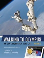 Walking to Olympus - An EVA Chronology, 1997-2011 - Volume 2 (NASA SP-2016-4550)