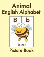Animal English Alphabet: Animal Picture Book for Kids and Toddlers -Preschool Prep - Picture Book for Kids Age 2-4 - Fun Learning of the Alphab