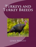 Turkeys and Turkey Breeds: From The Book of Poultry