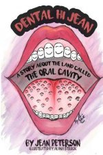 Dental Hi Jean: A Story About The Land Called The Oral Cavity