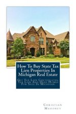 How to Buy State Tax Lien Properties in Michigan Real Estate: Get Tax Lien Certificates, Tax Lien and Deed Homes for Sale in Michigan