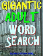 Gigantic Adult Word Search: 133 Extra Large Print Themed Puzzles