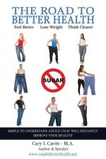The Road to Better Health: Feel Better, Lose Weight, Think Clearer