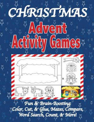 Christmas Advent Activity Games: Advent Calendar, Games: Color, Cut, & Glue, Mazes & More, Tips for Using the Book