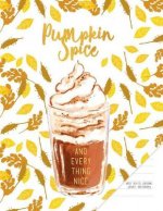 Pumpkin Spice and Everything Nice - Journal (Diary, Notebook), Wide Ruled: 8.5 X 11 Softcover, 110 Pages