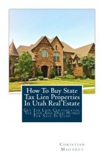 How to Buy State Tax Lien Properties in Utah Real Estate: Get Tax Lien Certificates, Tax Lien and Deed Homes for Sale in Utah