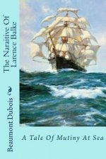 The Naraitive Of Larence Balke: A Tale Of Mutiny At Sea