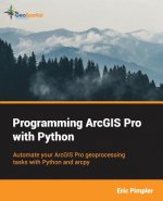 Programming ArcGIS Pro with Python