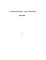 A quantum mechanical Theory of Everything