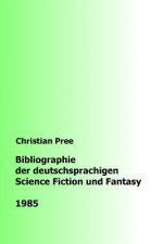 Bibliographie der deutschsprachigen Science Fiction und Fantasy 1985