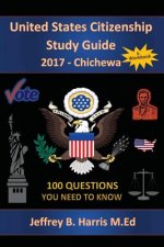 United States Citizenship Study Guide and Workbook - Chichewa: 100 Questions You Need To Know