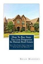 How To Buy State Tax Lien Properties In Hawaii Real Estate