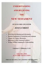 Understanding and Believing the New Testament: Acts thru Revelation